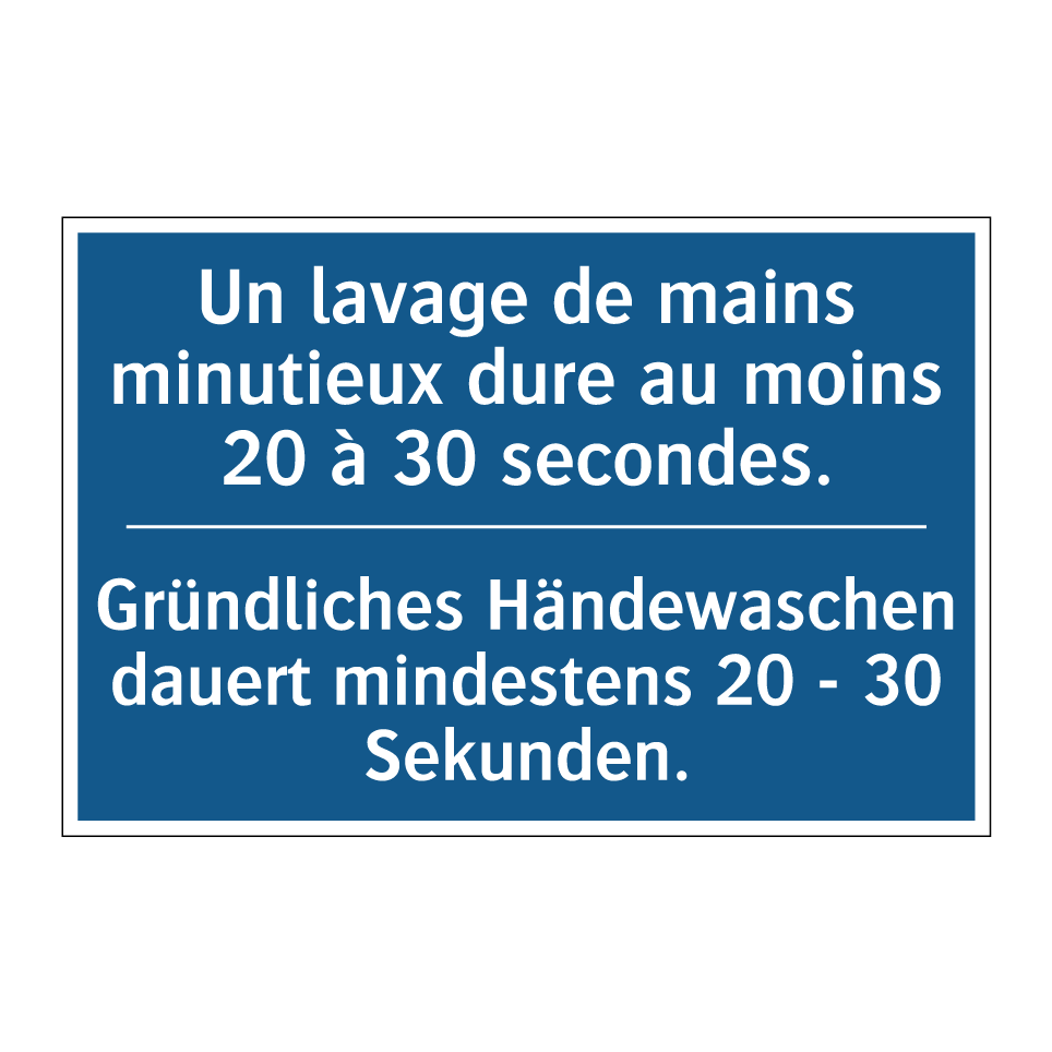 Gründliches Händewaschen dauert  /.../ - Un lavage de mains minutieux dure  /.../