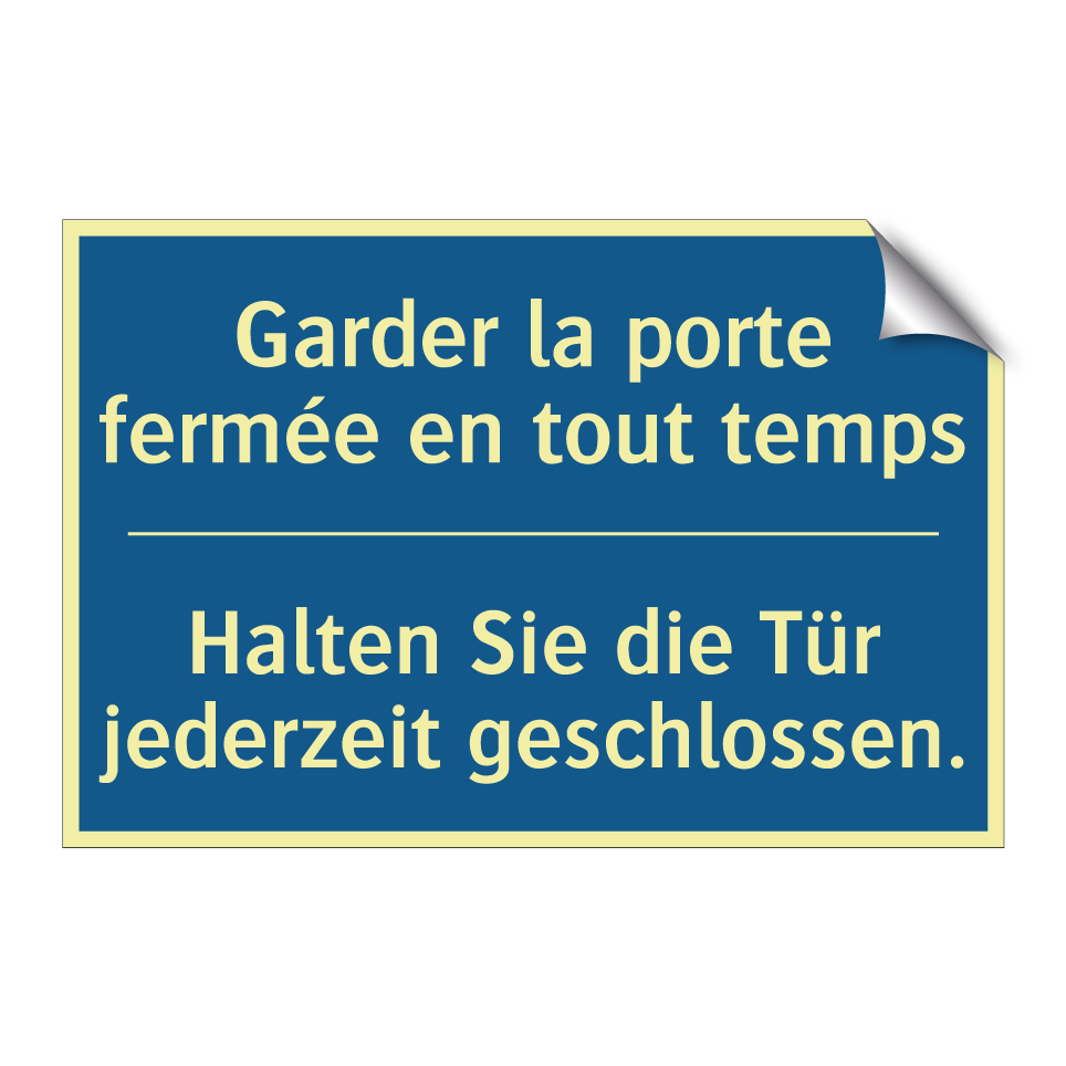 Halten Sie die Tür jederzeit geschlossen. /.../ - Garder la porte fermée en tout  /.../