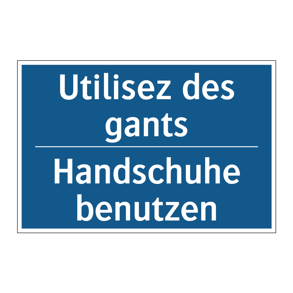 Handschuhe benutzen - Utilisez des gants