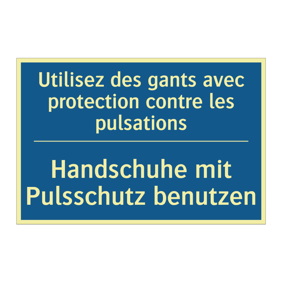 Handschuhe mit Pulsschutz benutzen /.../ - Utilisez des gants avec protection  /.../