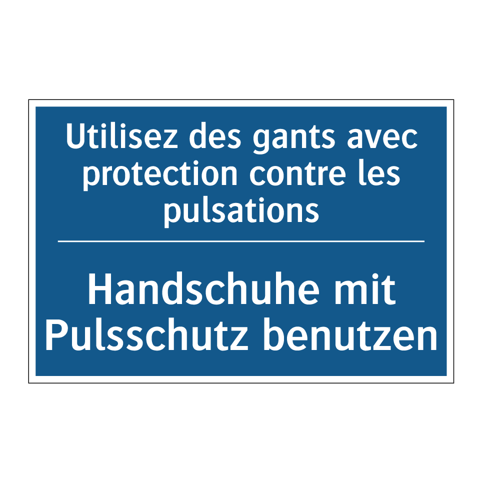 Handschuhe mit Pulsschutz benutzen /.../ - Utilisez des gants avec protection  /.../