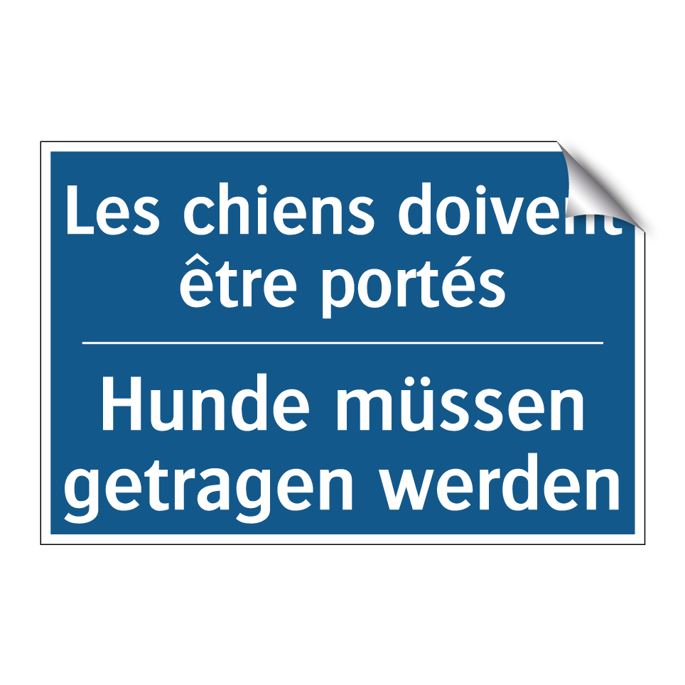 Hunde müssen getragen werden - Les chiens doivent être portés