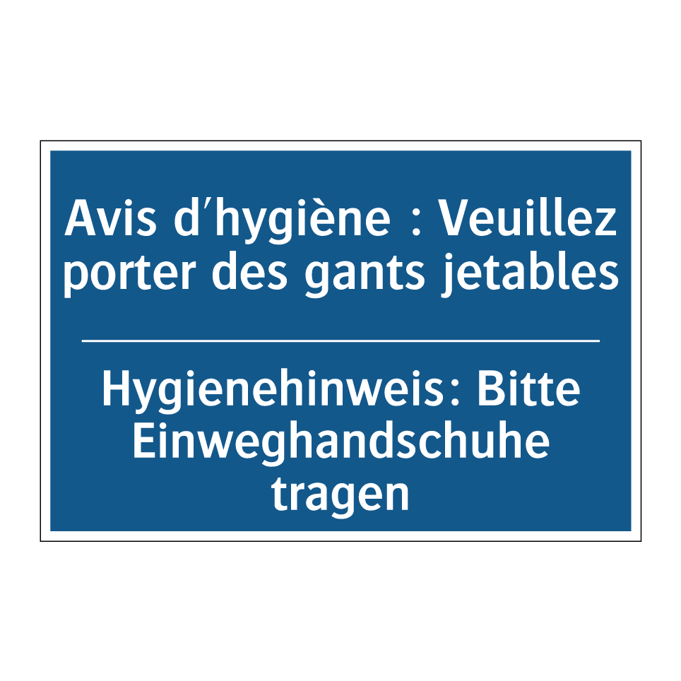 Hygienehinweis: Bitte Einweghandschuhe  /.../ - Avis d'hygiène : Veuillez porter  /.../