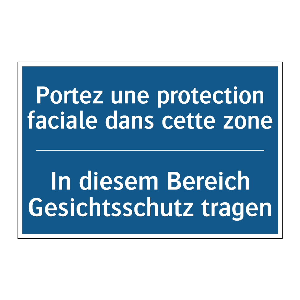 In diesem Bereich Gesichtsschutz  /.../ - Portez une protection faciale  /.../