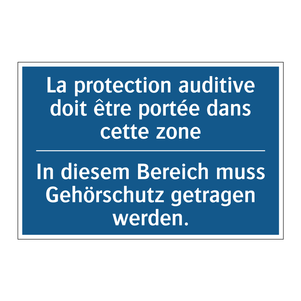 In diesem Bereich muss Gehörschutz  /.../ - La protection auditive doit être  /.../