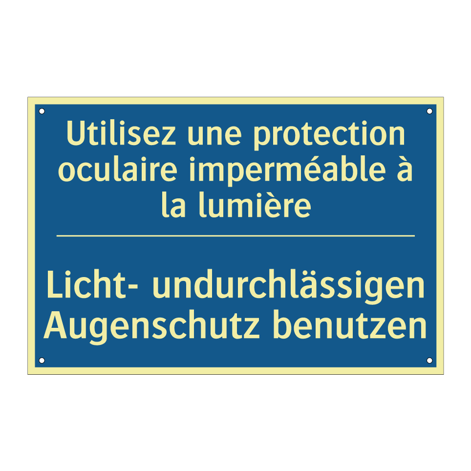 Licht- undurchlässigen Augenschutz  /.../ - Utilisez une protection oculaire  /.../