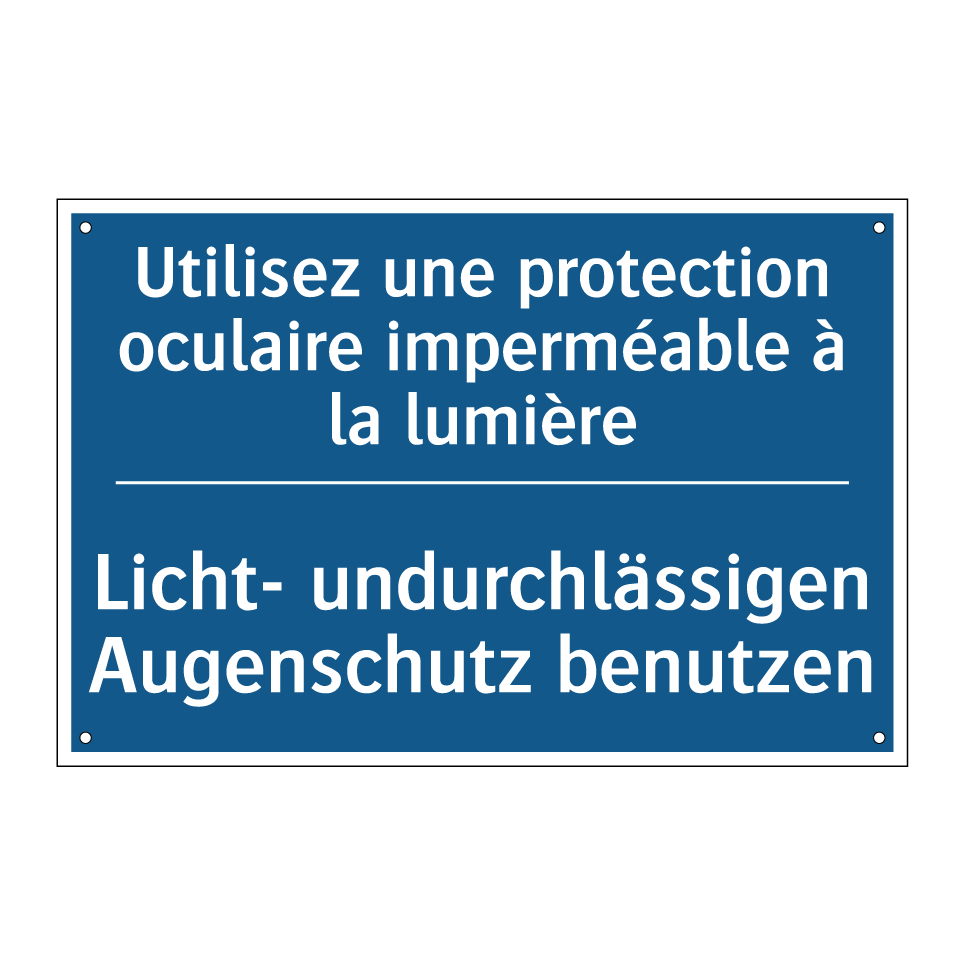 Licht- undurchlässigen Augenschutz  /.../ - Utilisez une protection oculaire  /.../