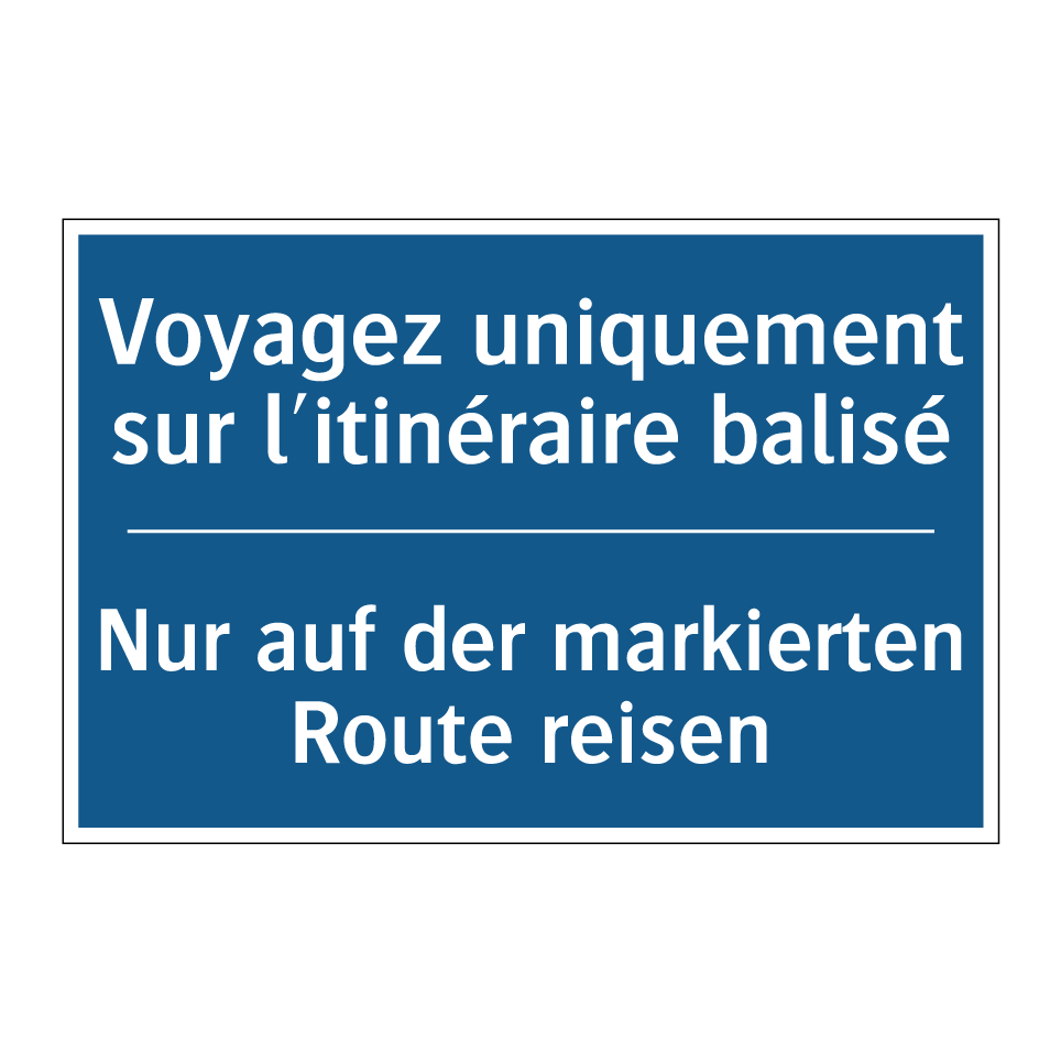 Nur auf der markierten Route reisen /.../ - Voyagez uniquement sur l'itinéraire  /.../