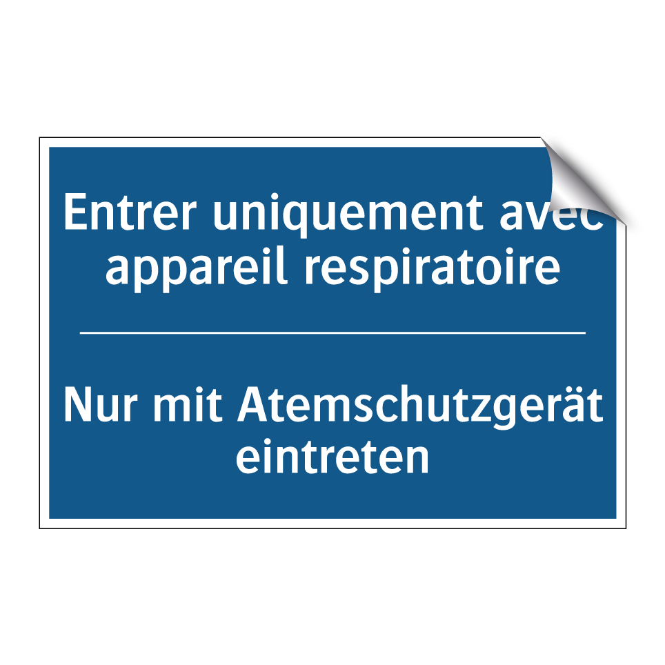 Nur mit Atemschutzgerät eintreten /.../ - Entrer uniquement avec appareil  /.../