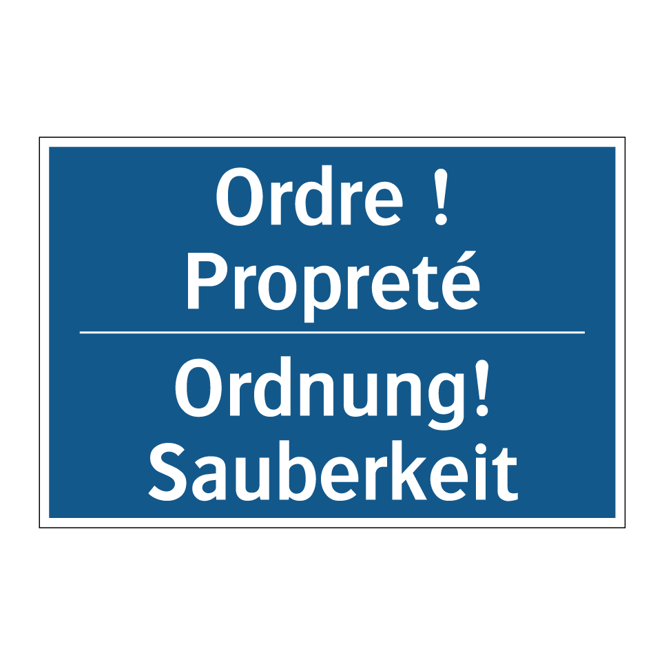 Ordnung! Sauberkeit - Ordre ! Propreté