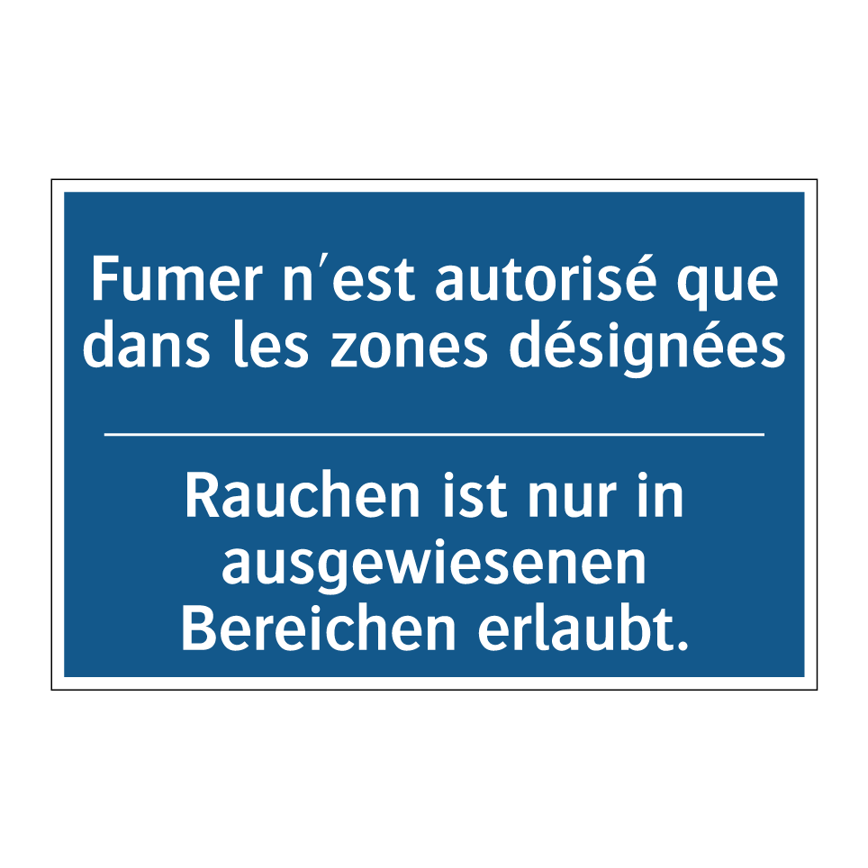 Rauchen ist nur in ausgewiesenen  /.../ - Fumer n'est autorisé que dans  /.../