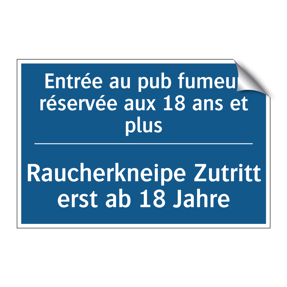 Raucherkneipe Zutritt erst ab  /.../ - Entrée au pub fumeur réservée  /.../