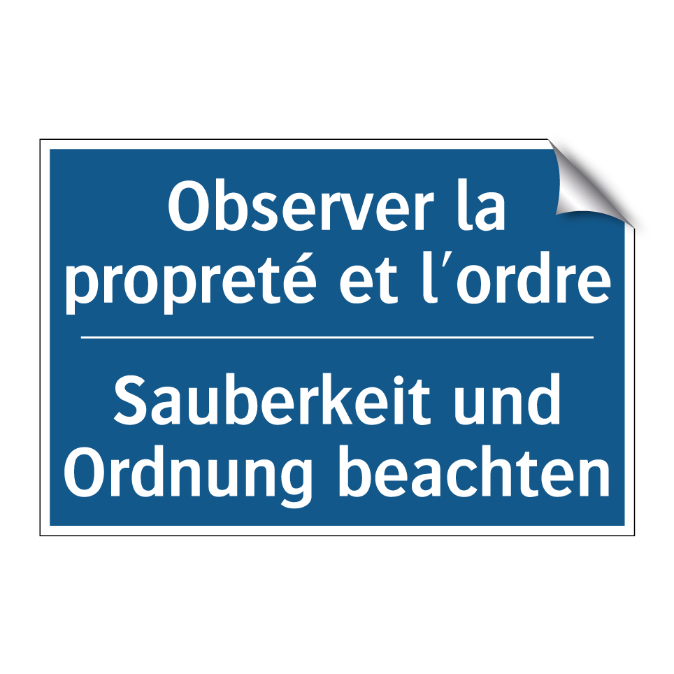 Sauberkeit und Ordnung beachten /.../ - Observer la propreté et l'ordre /.../