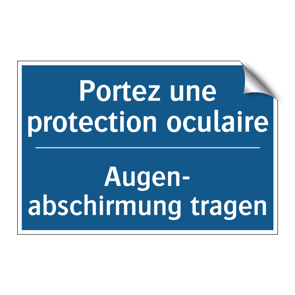 Augen- abschirmung tragen - Portez une protection oculaire