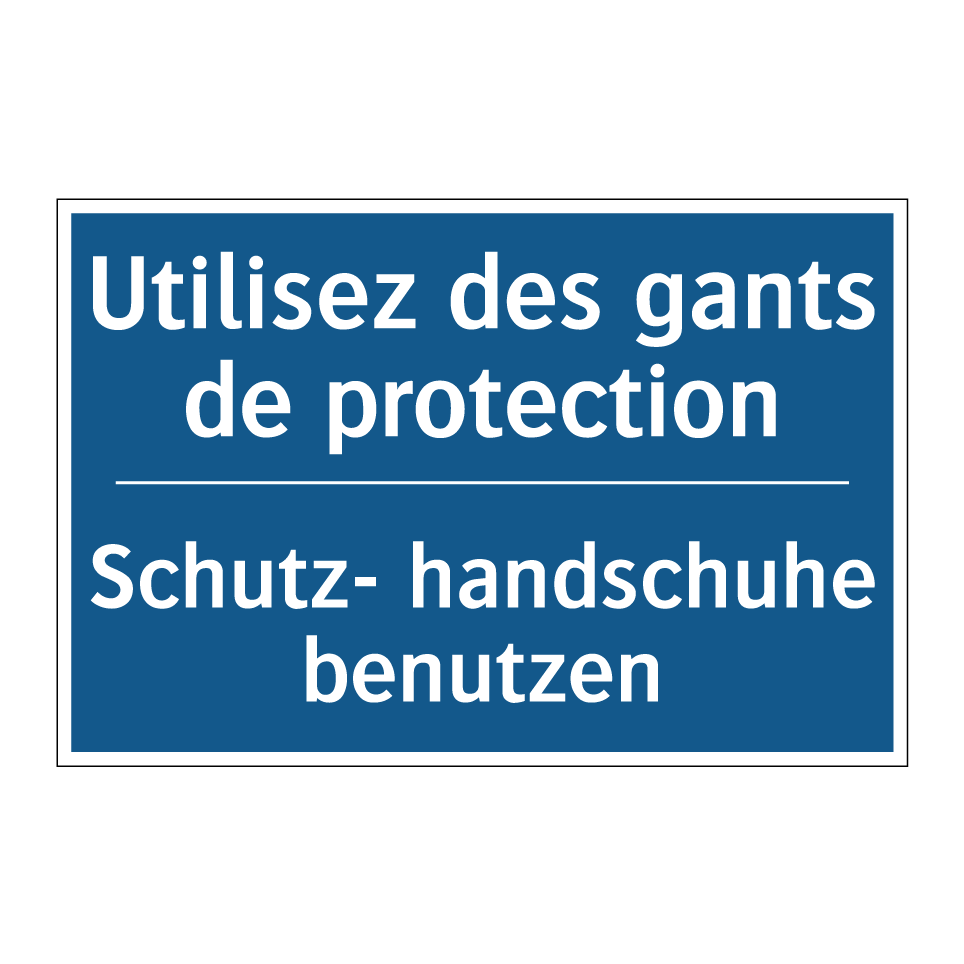 Schutz- handschuhe benutzen - Utilisez des gants de protection /.../