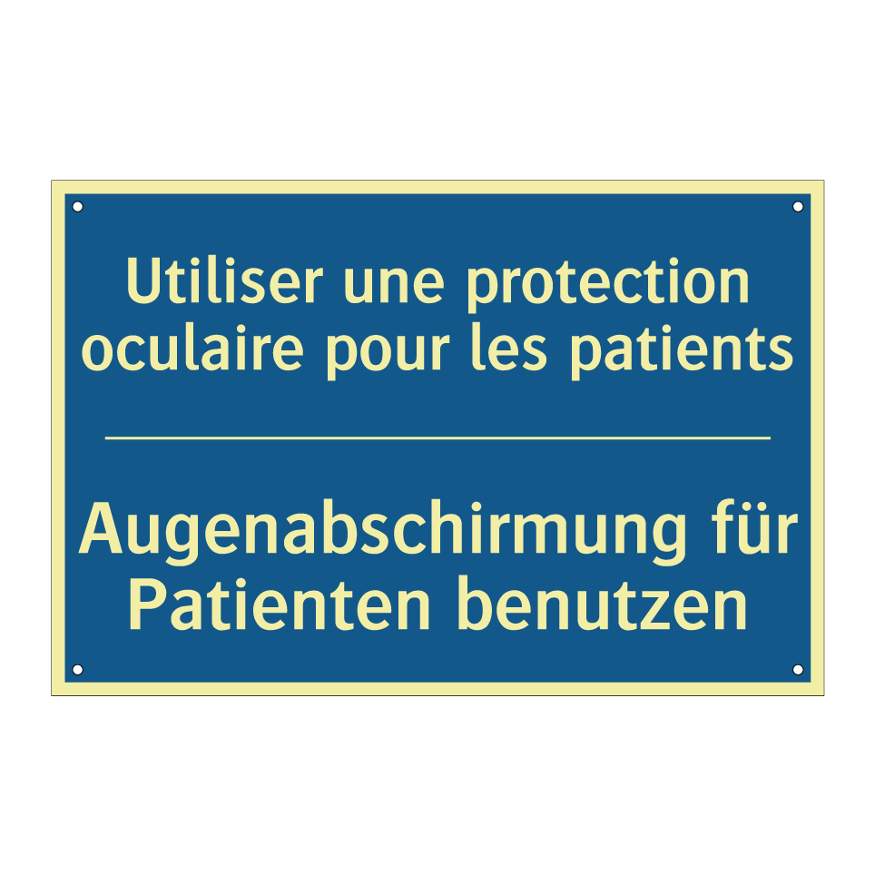 Augenabschirmung für Patienten  /.../ - Utiliser une protection oculaire  /.../