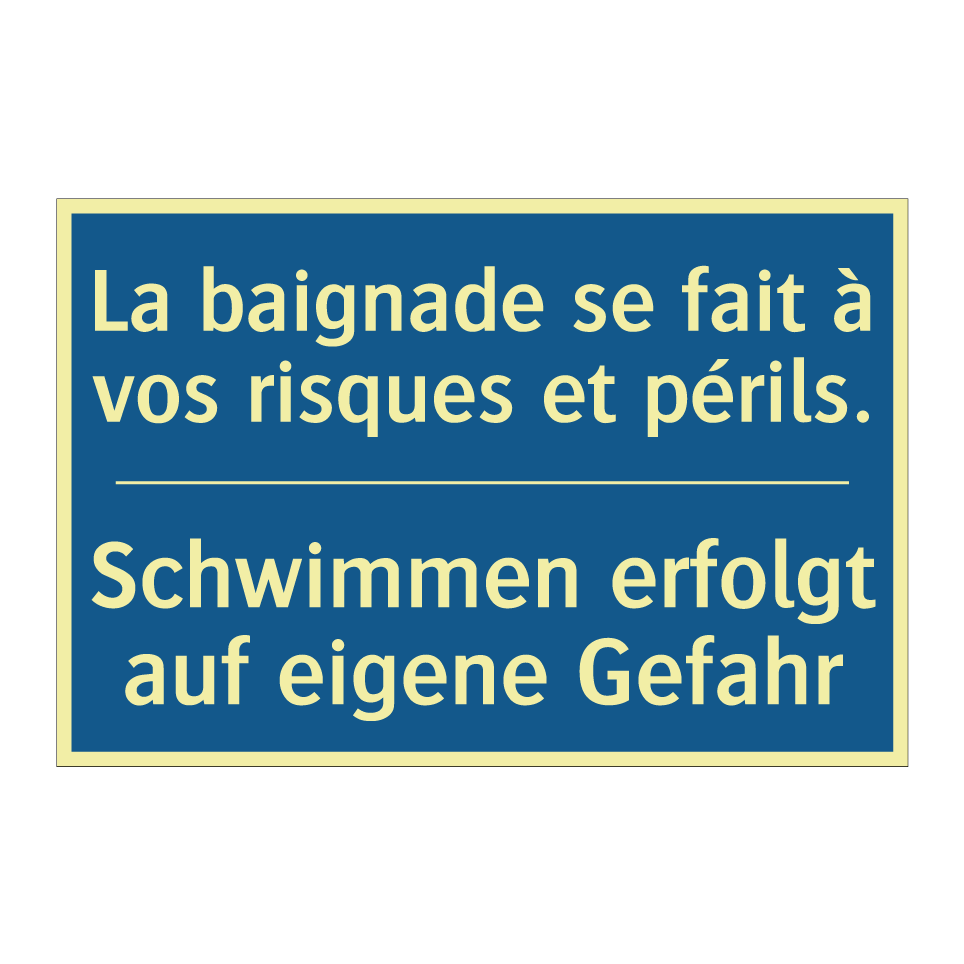 Schwimmen erfolgt auf eigene Gefahr /.../ - La baignade se fait à vos risques  /.../