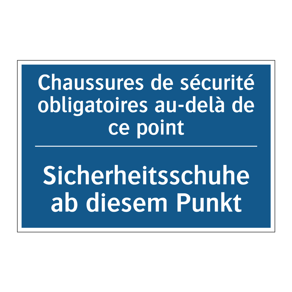 Sicherheitsschuhe ab diesem Punkt /.../ - Chaussures de sécurité obligatoires  /.../