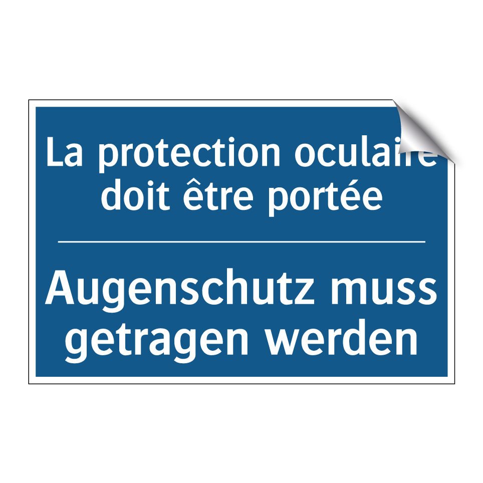 Augenschutz muss getragen werden /.../ - La protection oculaire doit être  /.../