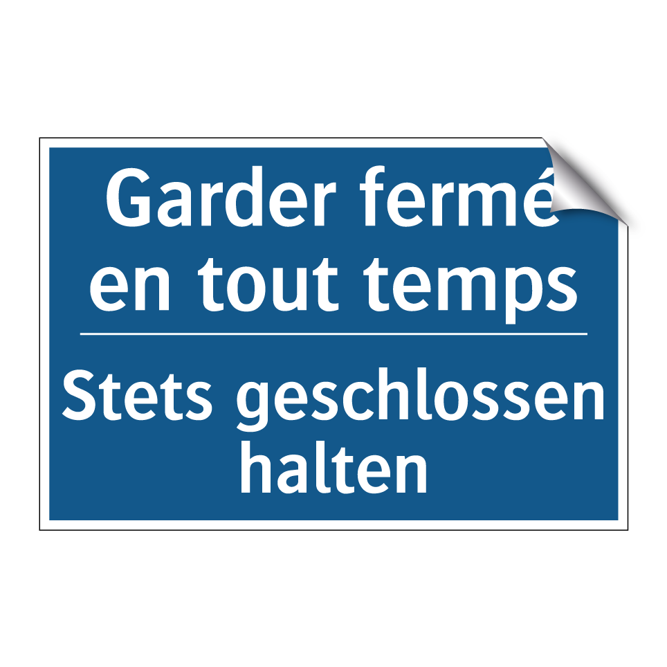 Stets geschlossen halten - Garder fermé en tout temps
