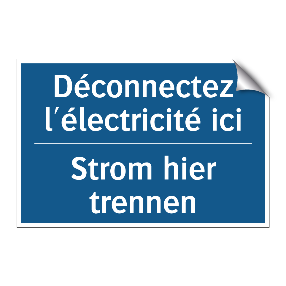 Strom hier trennen - Déconnectez l'électricité ici