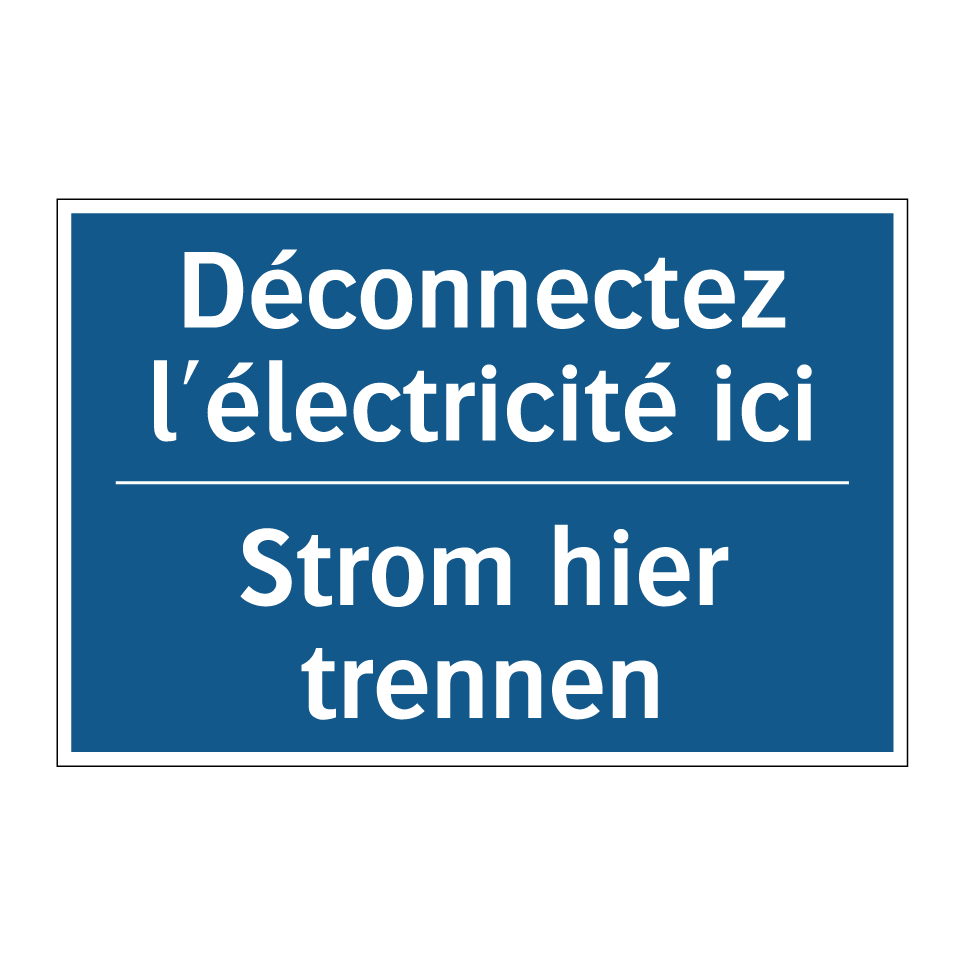 Strom hier trennen - Déconnectez l'électricité ici