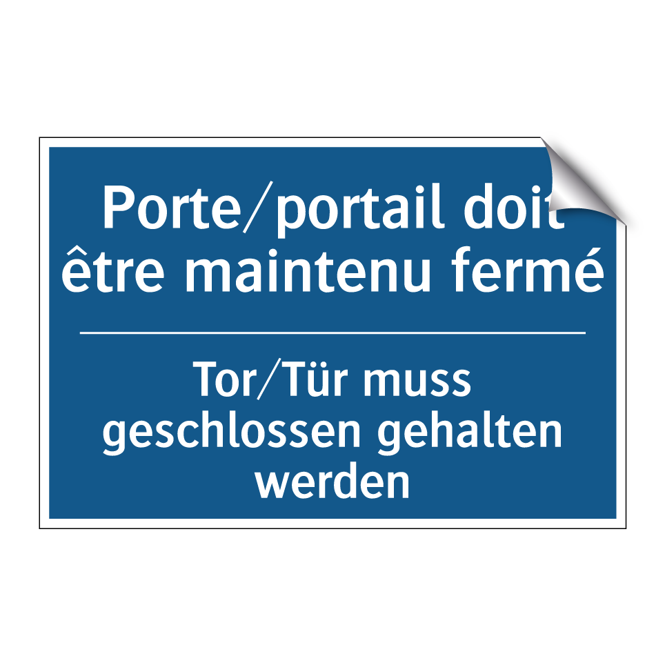 Tor/Tür muss geschlossen gehalten  /.../ - Porte/portail doit être maintenu  /.../