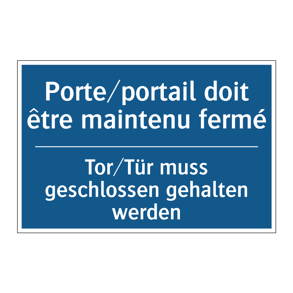Tor/Tür muss geschlossen gehalten  /.../ - Porte/portail doit être maintenu  /.../