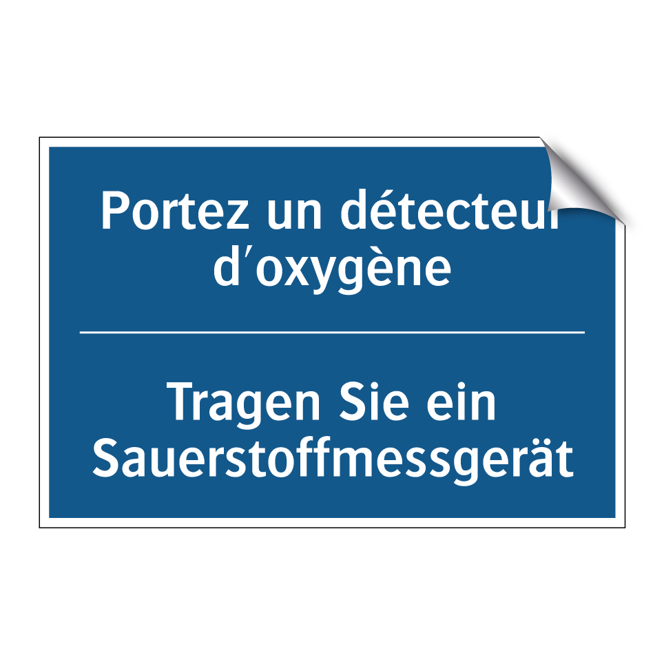 Tragen Sie ein Sauerstoffmessgerät /.../ - Portez un détecteur d'oxygène
