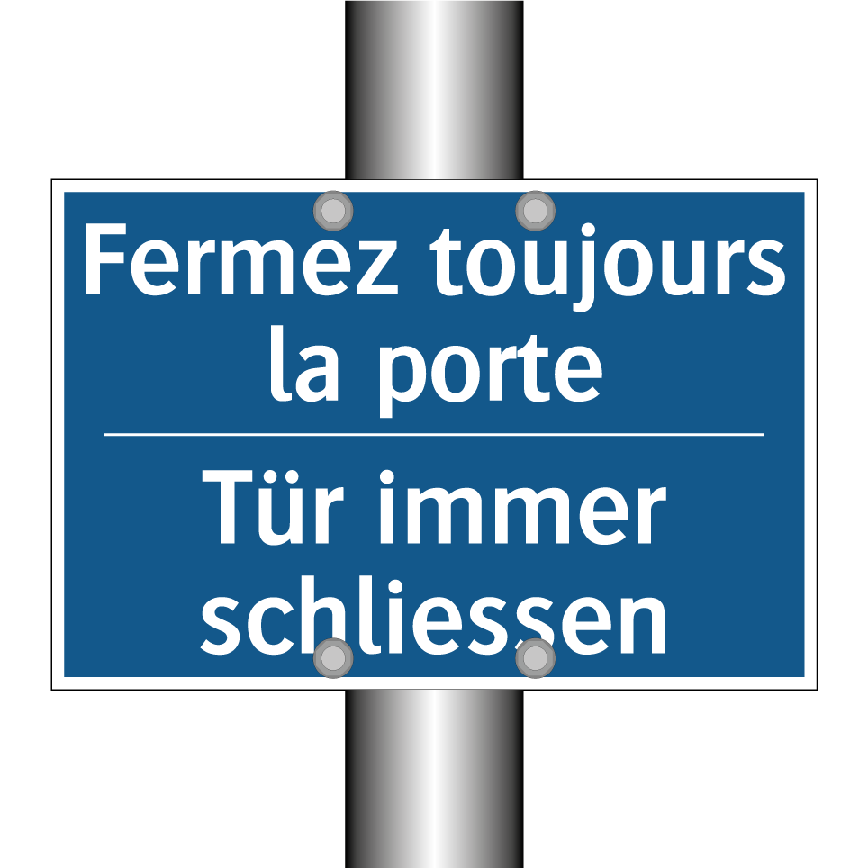 Tür immer schliessen - Fermez toujours la porte
