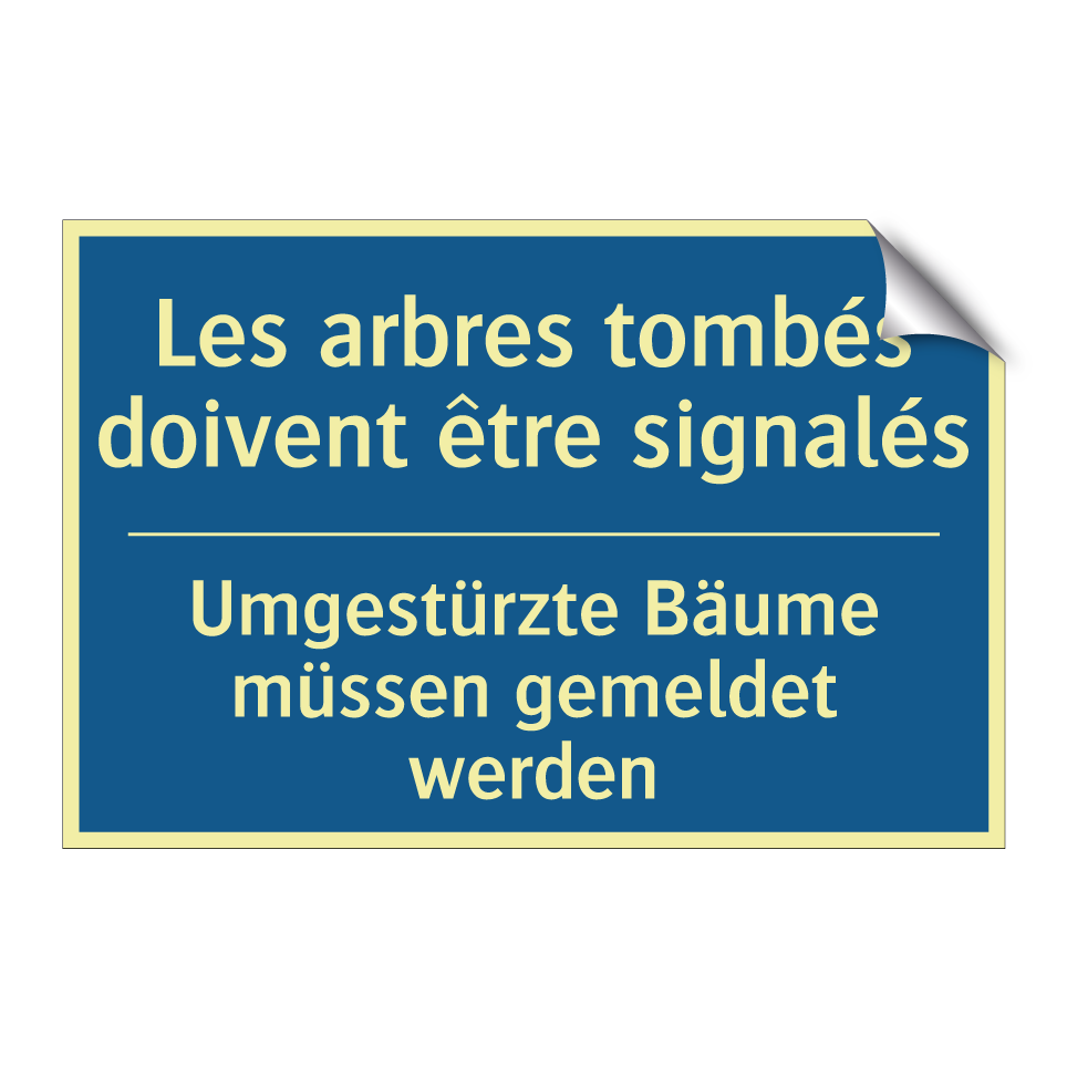 Umgestürzte Bäume müssen gemeldet  /.../ - Les arbres tombés doivent être  /.../