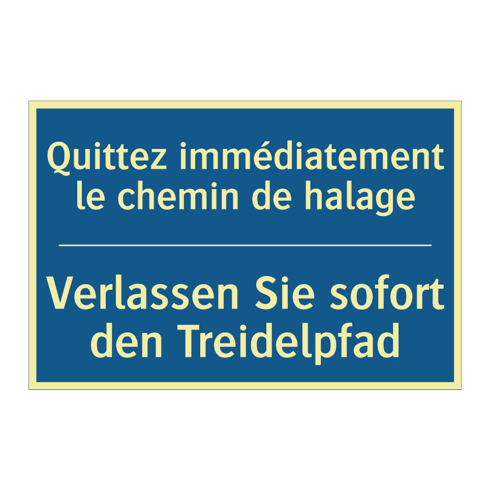 Verlassen Sie sofort den Treidelpfad /.../ - Quittez immédiatement le chemin  /.../
