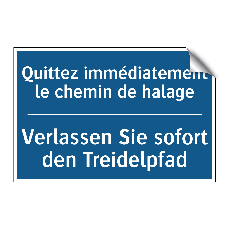 Verlassen Sie sofort den Treidelpfad /.../ - Quittez immédiatement le chemin  /.../
