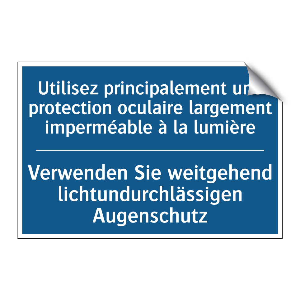 Verwenden Sie weitgehend lichtundurchlässigen  /.../ - Utilisez principalement une protection  /.../
