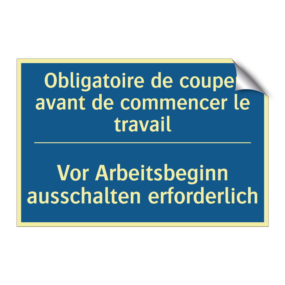 Vor Arbeitsbeginn ausschalten  /.../ - Obligatoire de couper avant de  /.../