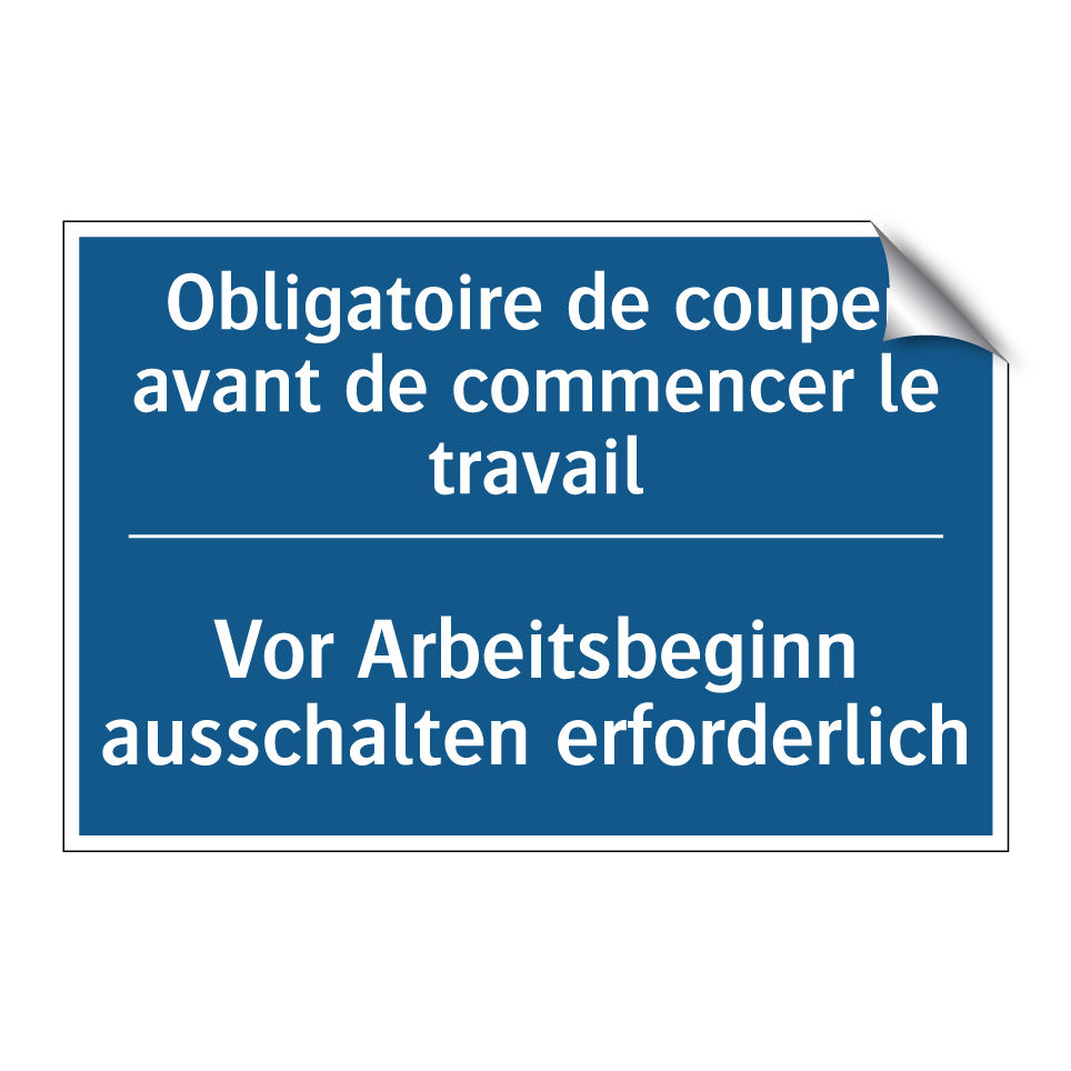 Vor Arbeitsbeginn ausschalten  /.../ - Obligatoire de couper avant de  /.../