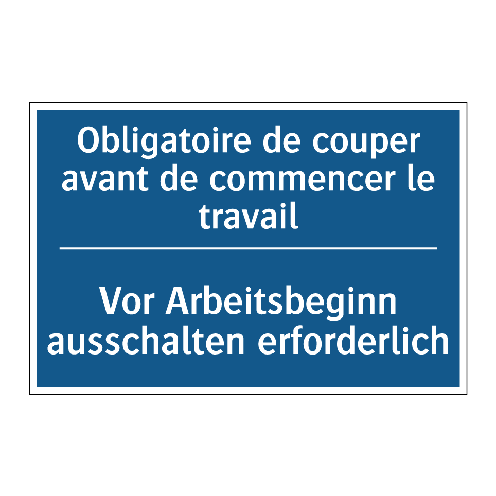 Vor Arbeitsbeginn ausschalten  /.../ - Obligatoire de couper avant de  /.../