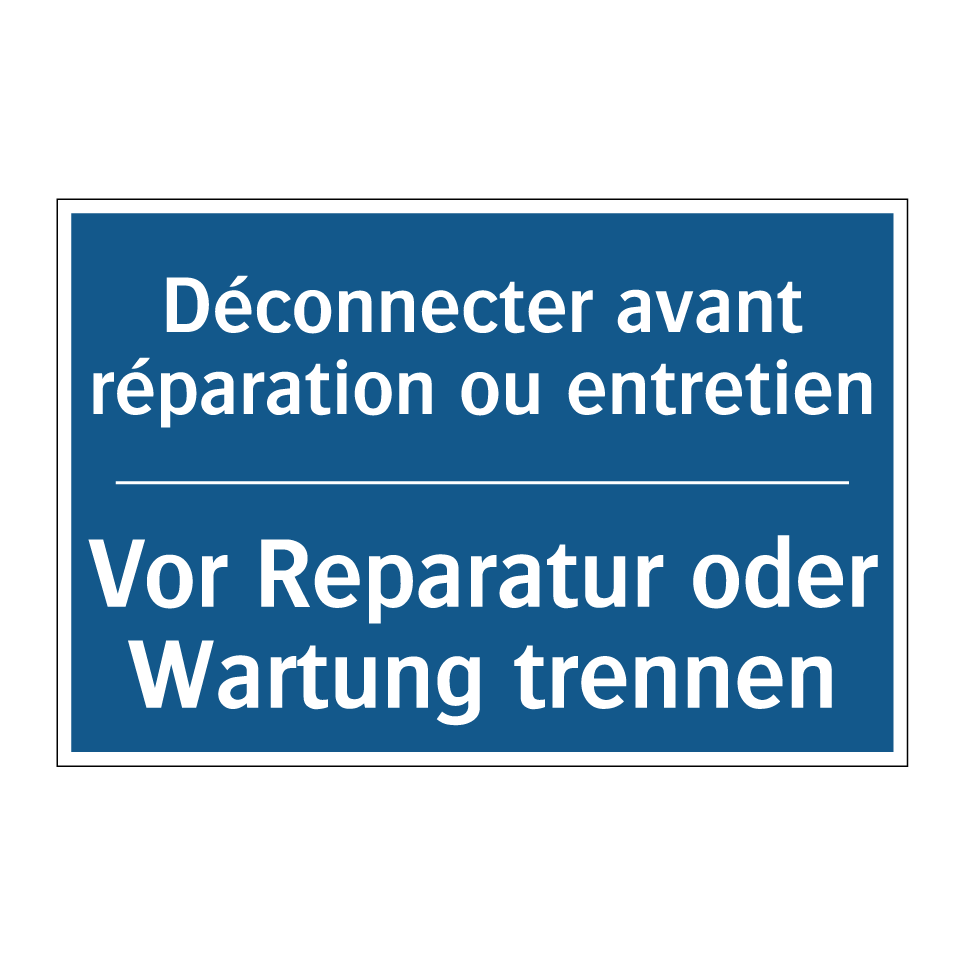 Vor Reparatur oder Wartung trennen /.../ - Déconnecter avant réparation ou  /.../