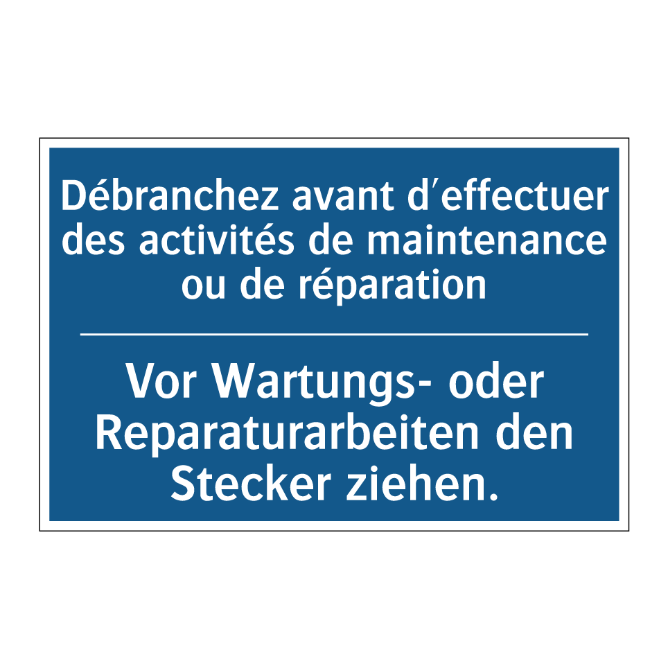 Vor Wartungs- oder Reparaturarbeiten  /.../ - Débranchez avant d'effectuer des  /.../