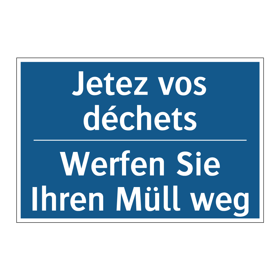 Werfen Sie Ihren Müll weg - Jetez vos déchets