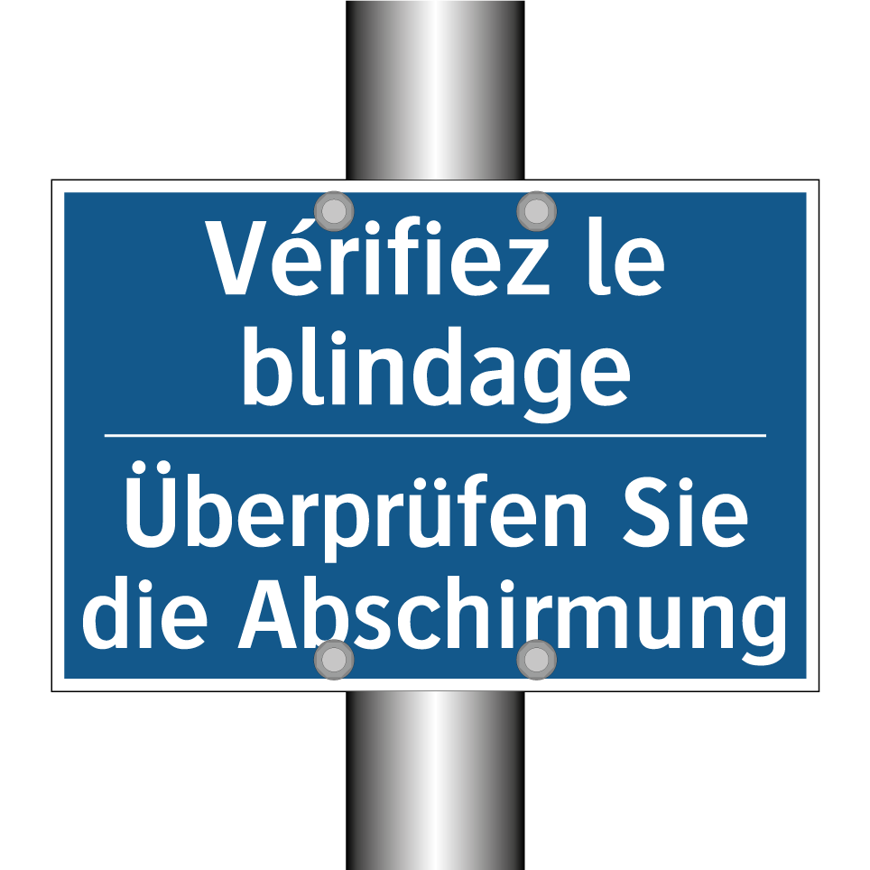Überprüfen Sie die Abschirmung - Vérifiez le blindage