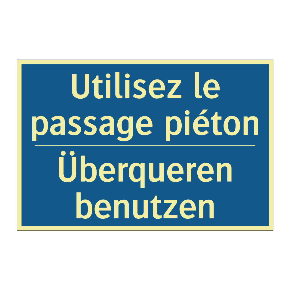 Überqueren benutzen - Utilisez le passage piéton