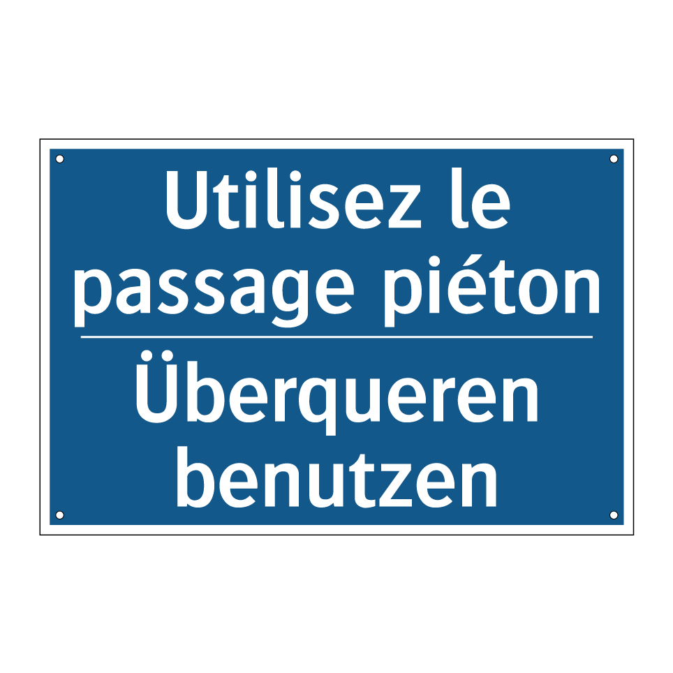 Überqueren benutzen - Utilisez le passage piéton