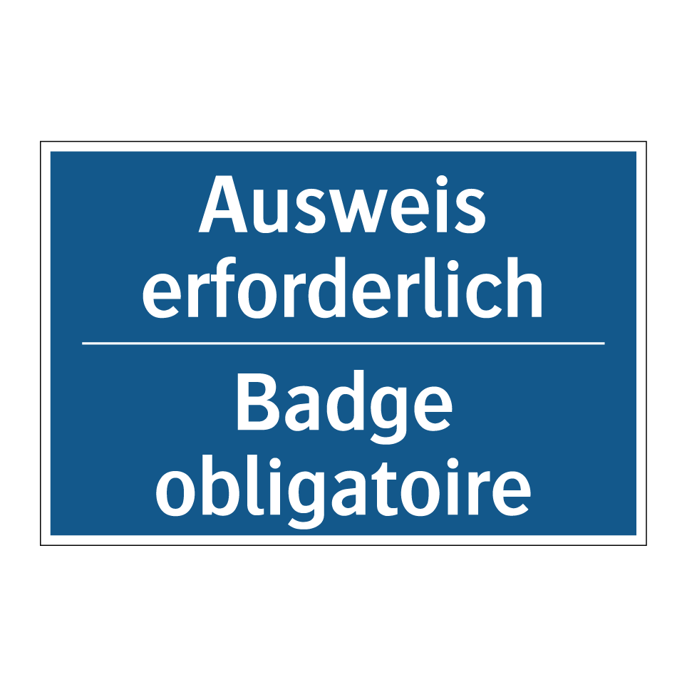 Ausweis erforderlich - Badge obligatoire