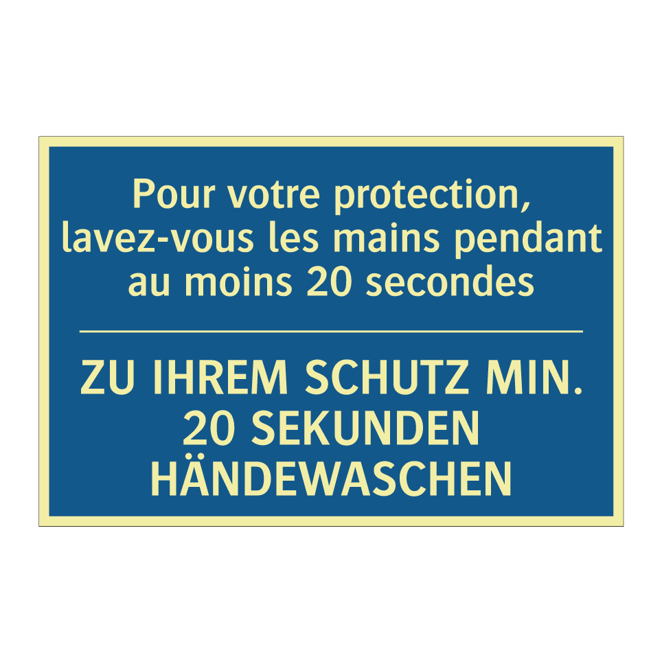 ZU IHREM SCHUTZ MIN. 20 SEKUNDEN  /.../ - Pour votre protection, lavez-vous  /.../