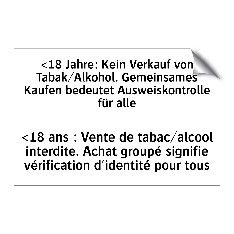 <18 Jahre: Kein Verkauf von Tabak/Alkohol. /.../ - <18 ans : Vente de tabac/alcool /.../