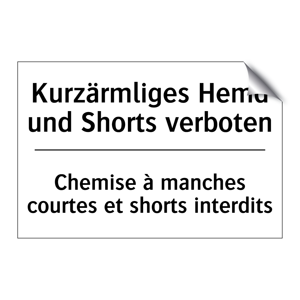 Kurzärmliges Hemd und Shorts verboten /.../ - Chemise à manches courtes et shorts /.../