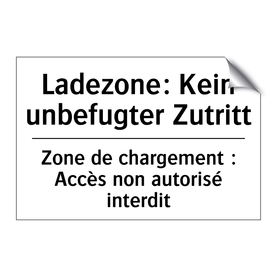 Ladezone: Kein unbefugter Zutritt /.../ - Zone de chargement : Accès non /.../