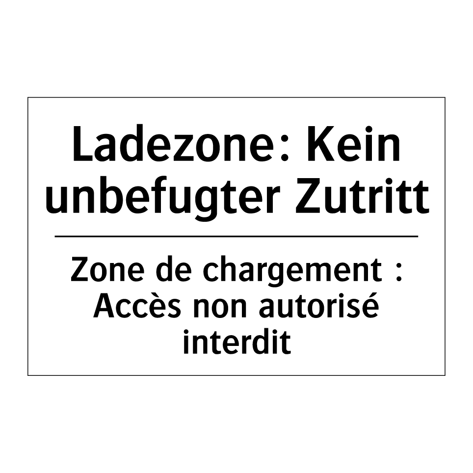 Ladezone: Kein unbefugter Zutritt /.../ - Zone de chargement : Accès non /.../