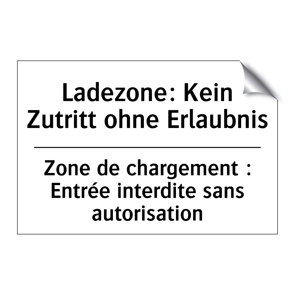 Ladezone: Kein Zutritt ohne Erlaubnis /.../ - Zone de chargement : Entrée interdite /.../